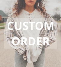 Load image into Gallery viewer, Custom Tee/Flannel Tee/Waffle Knit Henley
